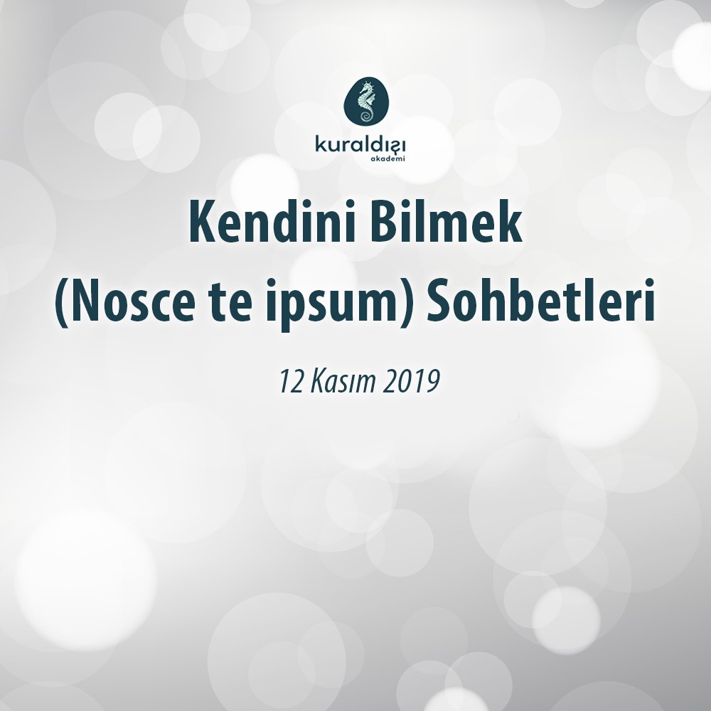 Kendini Bilmek (Nosce te ipsum) Sohbetleri